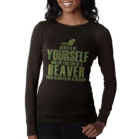 Always Be Yourself Beaver Juniors Long Sleeve Thermal
